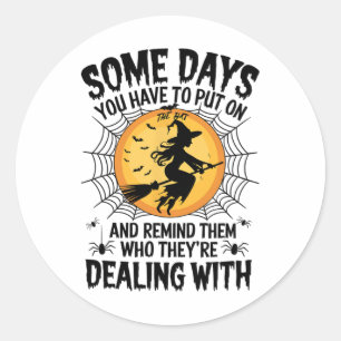 Womens Some Day You Have To Put On The Hat Hallowe Classic Round Sticker