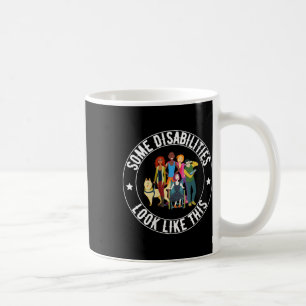 Womens Some Disabilities Look Like This, Disabilit Coffee Mug