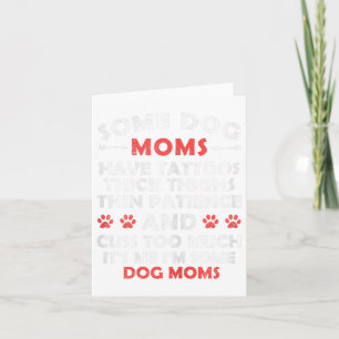 Womens Some Dog Moms Have Tattoos Thick Thighs Thi Card