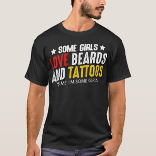 Womens Some Girls Love Beards And Tattoos Lover Hu T-Shirt