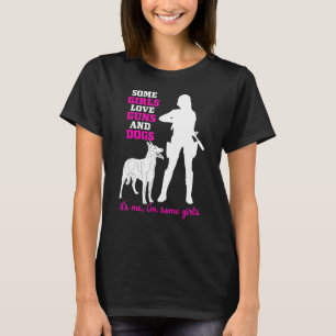 Womens Some Girls Love Guns And Dogs - Gun T-Shirt
