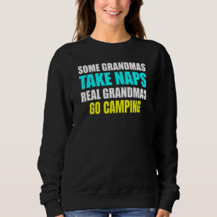 Womens Some Grandmas Take a Nap Real Grandmas Go C Sweatshirt