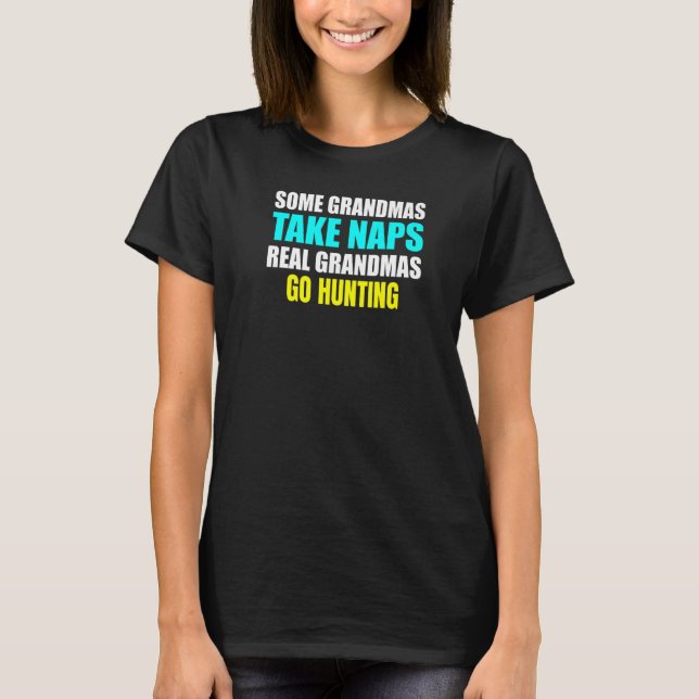 Womens Some Grandmas Take a Nap Real Grandmas Go H T-Shirt (Front)