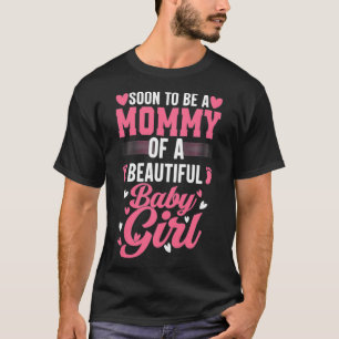 Womens Soon To Be A Mummy Of A Beautiful Baby Girl T-Shirt