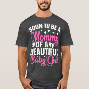 Womens Soon to be a Mummy of a Beautiful Baby Girl T-Shirt