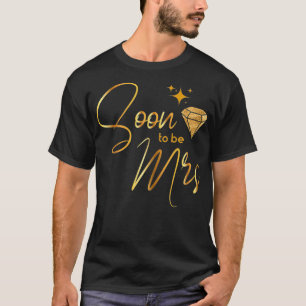Womens Soon To Be Mrs  Bride Bachelorette Party Br T-Shirt