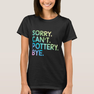 Womens Sorry Can't Ttery Bye Funny Ttery Teacher M T-Shirt
