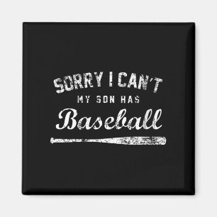 Womens Sorry I Can't My Son Has Baseball Baseball  Magnet