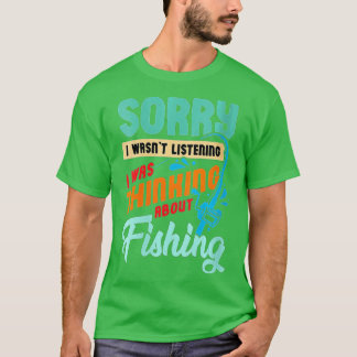 Womens Sorry I Wasnt Listening I Was Thinking Abou T-Shirt