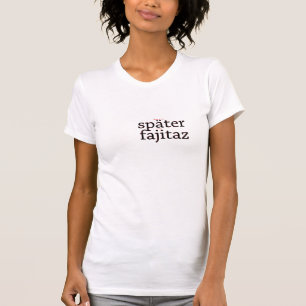 Women's Später-Fajitaz  America RokCloneDesignsT T-Shirt