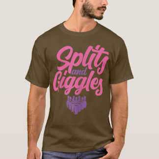 Womens Splits and Giggles Bowlingfor Women  T-Shirt