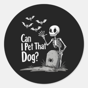 Womens Spooky Skeleton Humour Can Pet That Dog Classic Round Sticker