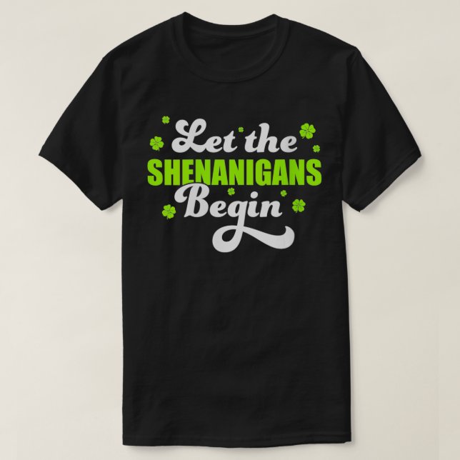 Womens St Patricks Day Let the Shenanigans Begin S T-Shirt (Design Front)