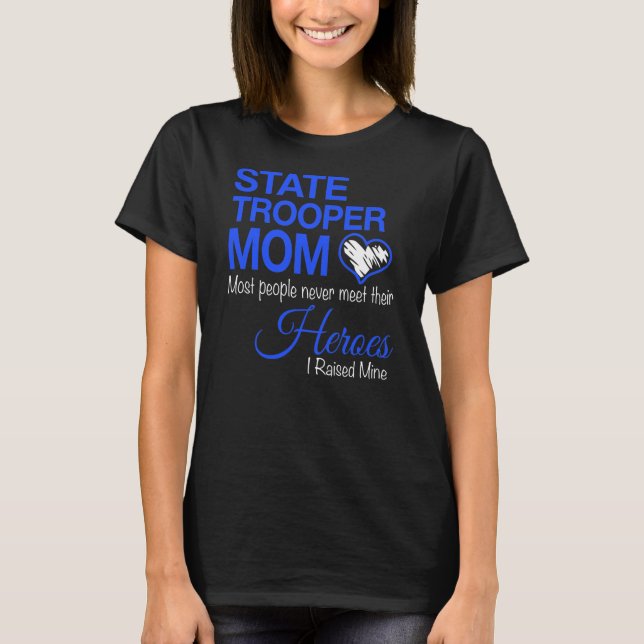 Womens State Trooper Mum Most People Never Meet T-Shirt (Front)