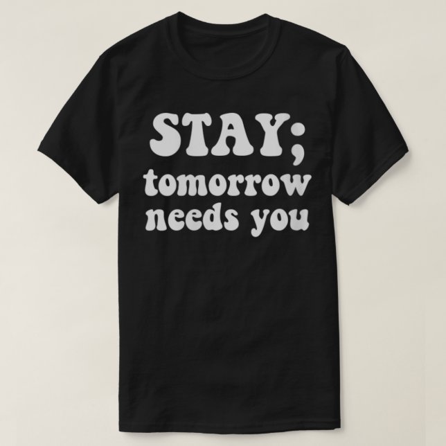 Womens Stay Tomorrow Needs You Semicolon Mental He T-Shirt (Design Front)