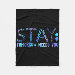 Womens Stay Tomorrow Needs You Suicide Prevention  Fleece Blanket