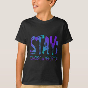 Womens Stay Tomorrow Needs You Suicide Prevention T-Shirt