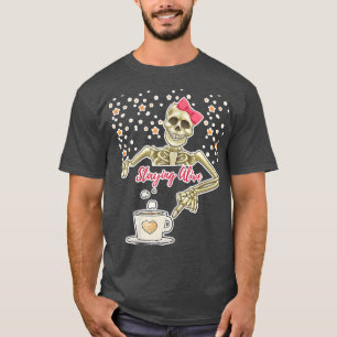 Womens Staying Alive Skeleton Drink Coffee Funny H T-Shirt