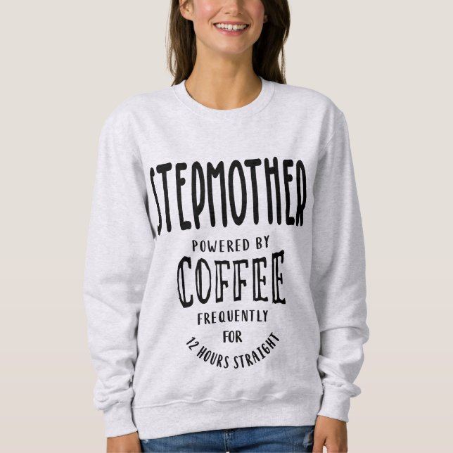 Womens StepMother Powered By Coffee Gift Sweatshirt (Front)