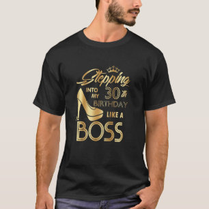 Womens Stepping Into My 30th Birthday Like A Boss  T-Shirt