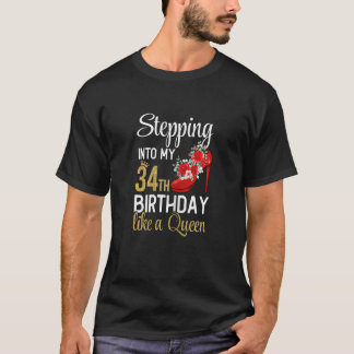 Womens Stepping Into My 34th Birthday Like A Queen T-Shirt