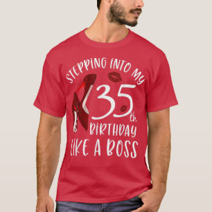 Womens Stepping Into My 35th Birthday Like A Boss T-Shirt
