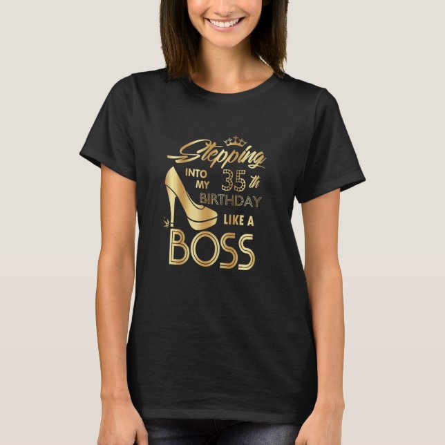 Womens Stepping Into My 35th Birthday Like A Boss  T-Shirt (Front)
