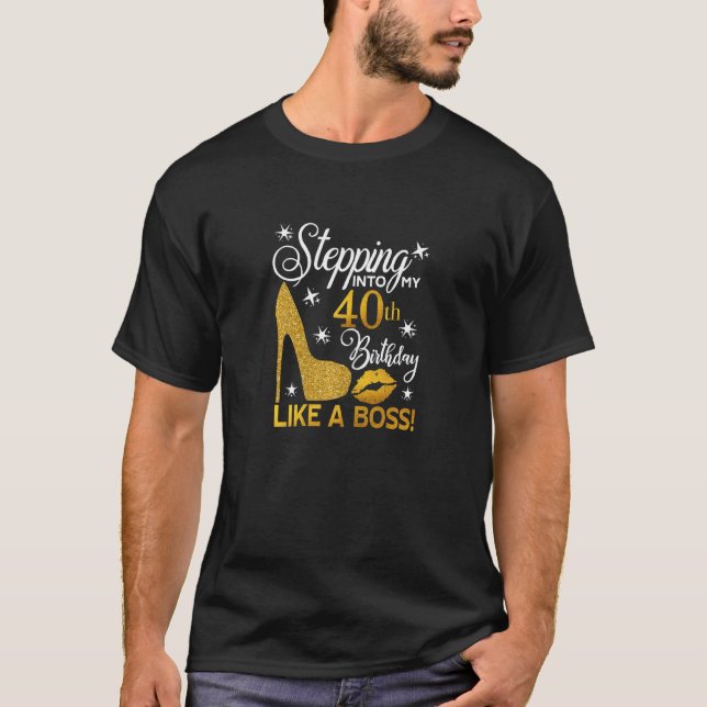Womens Stepping Into My 40th Birthday Like A Boss  T-Shirt (Front)