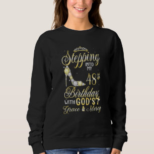 Womens Stepping Into My 48th Birthday With God's G Sweatshirt