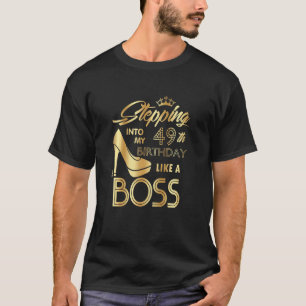Womens Stepping Into My 49th Birthday Like A Boss T-Shirt