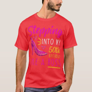 Womens Stepping into my 50th Birthday Like a Boss  T-Shirt