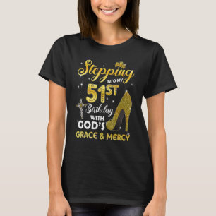 Womens Stepping Into My 51st Birthday With Gods Gr T-Shirt