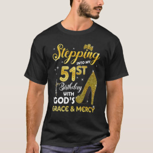 Womens Stepping Into My 51st Birthday With Gods Gr T-Shirt
