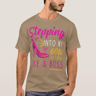 Womens Stepping into my 60th Birthday Like a Boss T-Shirt