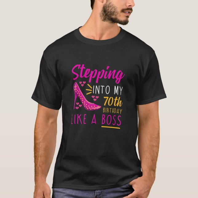Womens Stepping Into My 70Th Birthday Like A Boss T-Shirt (Front)