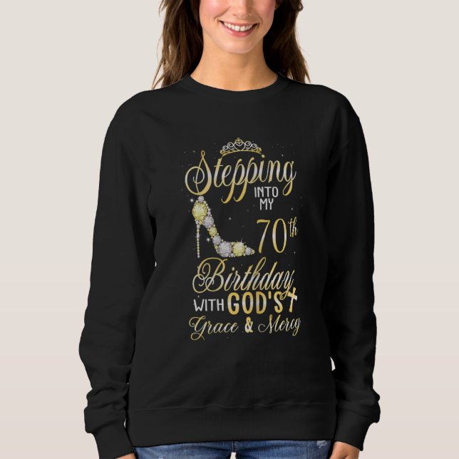 Womens Stepping Into My 70th Birthday With God's G Sweatshirt (Front)