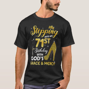 Womens Stepping Into My 71st Birthday With Gods Gr T-Shirt
