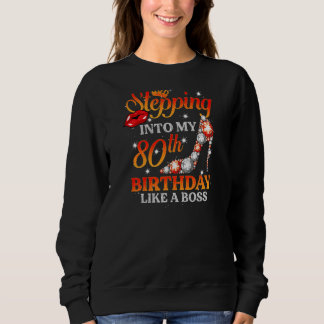 Womens Stepping Into My 80th Birthday 80 Years Old Sweatshirt