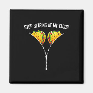 Womens Stop Staring At My Tacos Cinco De Mayo Mexi Magnet