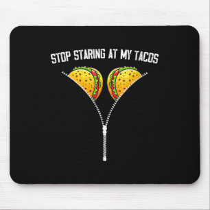 Womens Stop Staring At My Tacos Cinco De Mayo Mexi Mouse Pad