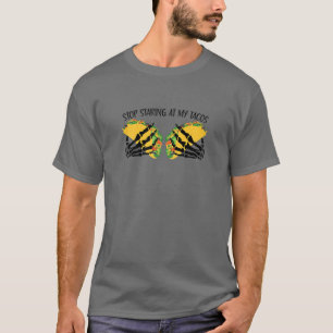 Womens Stop Staring At My Tacos Funny Mexican Fies T-Shirt