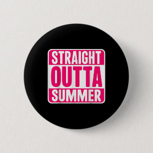 Womens Straight Outta Summer Back To School First 6 Cm Round Badge