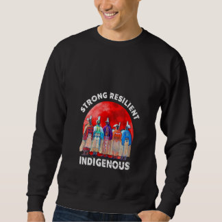 Womens Strong Resilient Indigenous Native American Sweatshirt