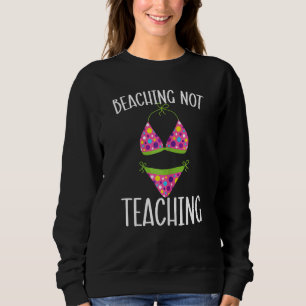Womens Summer Vacation Teacher End Of School Year Sweatshirt