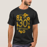 Womens Sunflower Its My 30th Birthday 30 Year Old  T-Shirt<br><div class="desc">Womens Sunflower Its My 30th Birthday 30 Year Old Birthday</div>