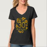 Womens Sunflower Its My 30th Birthday 30 Year Old  T-Shirt<br><div class="desc">Womens Sunflower Its My 30th Birthday 30 Year Old Birthday</div>