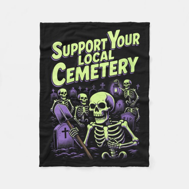 Womens Support Local Cemetery _ Funny Skeletons Fleece Blanket (Front)
