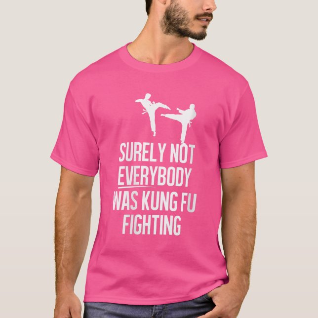 Womens Surely Not Everybody Was Kung Fu Fighting T-Shirt (Front)