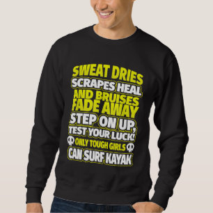 Womens Surf Kayaking Only Tough Girls Can Surf Ka Sweatshirt