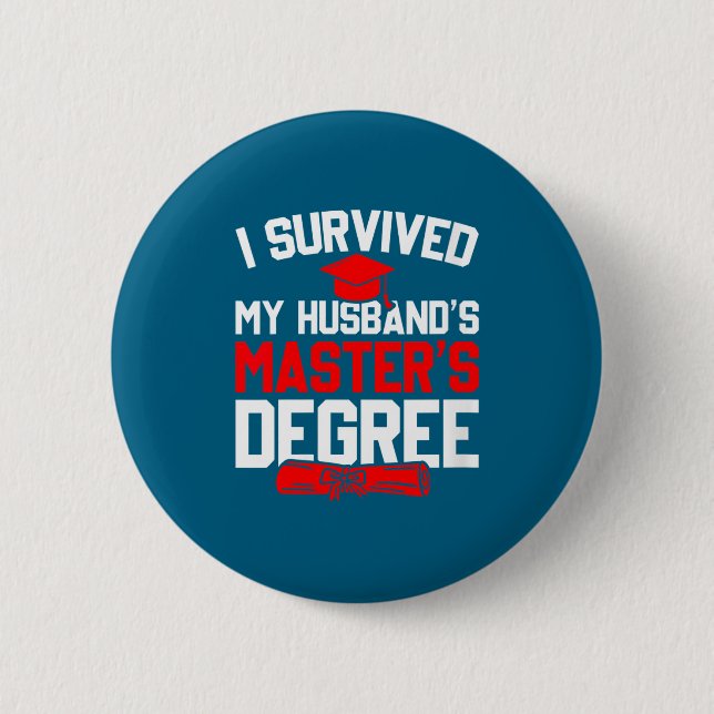 Womens survived husband's master's degree funny 6 cm round badge (Front)